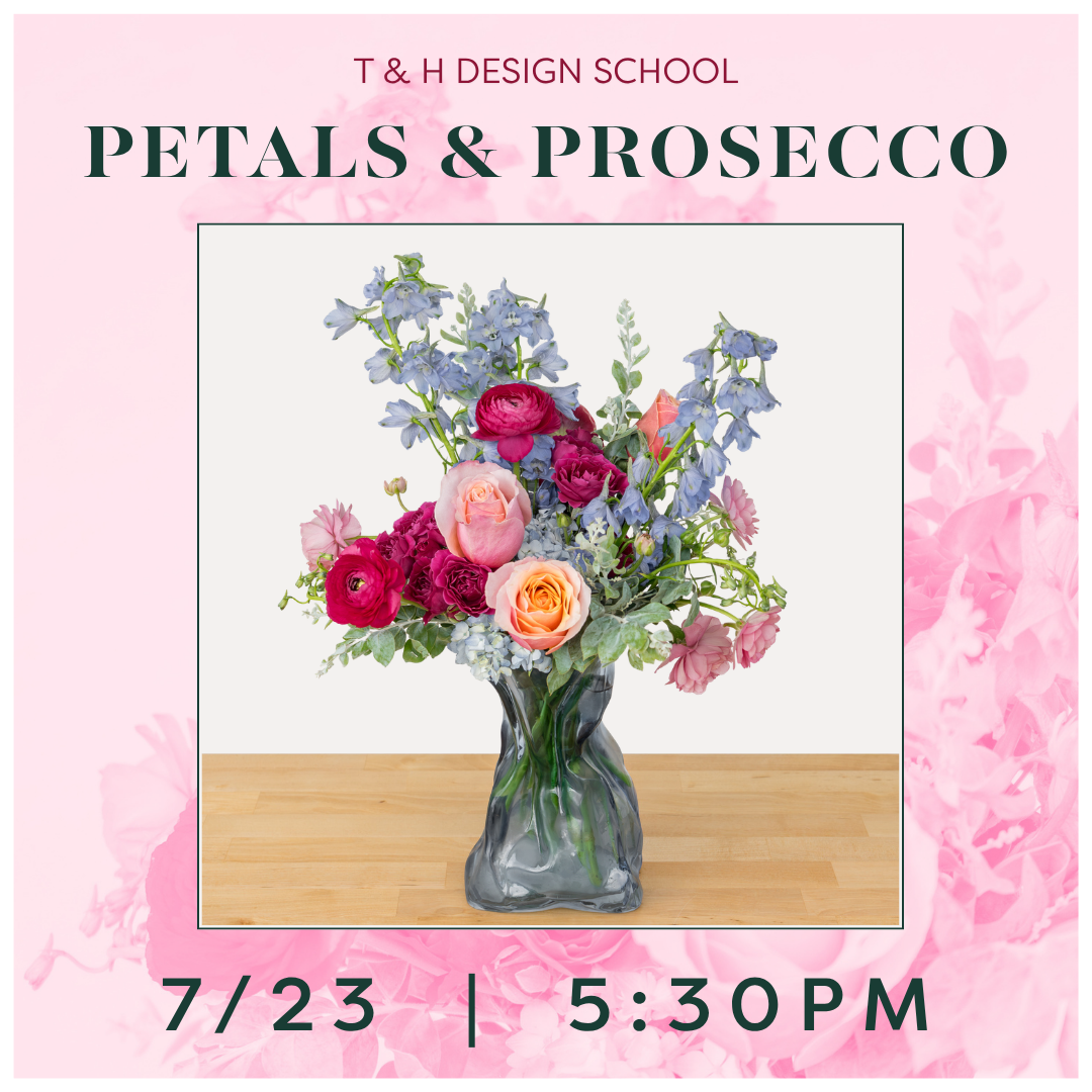 T&H Design School: Petals and Prosecco (7/23, 5:30pm)