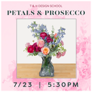 T&H Design School: Petals and Prosecco (7/23, 5:30pm)