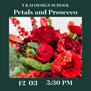 T&H Design School: Petals and Prosecco (12/03, 5:30pm)